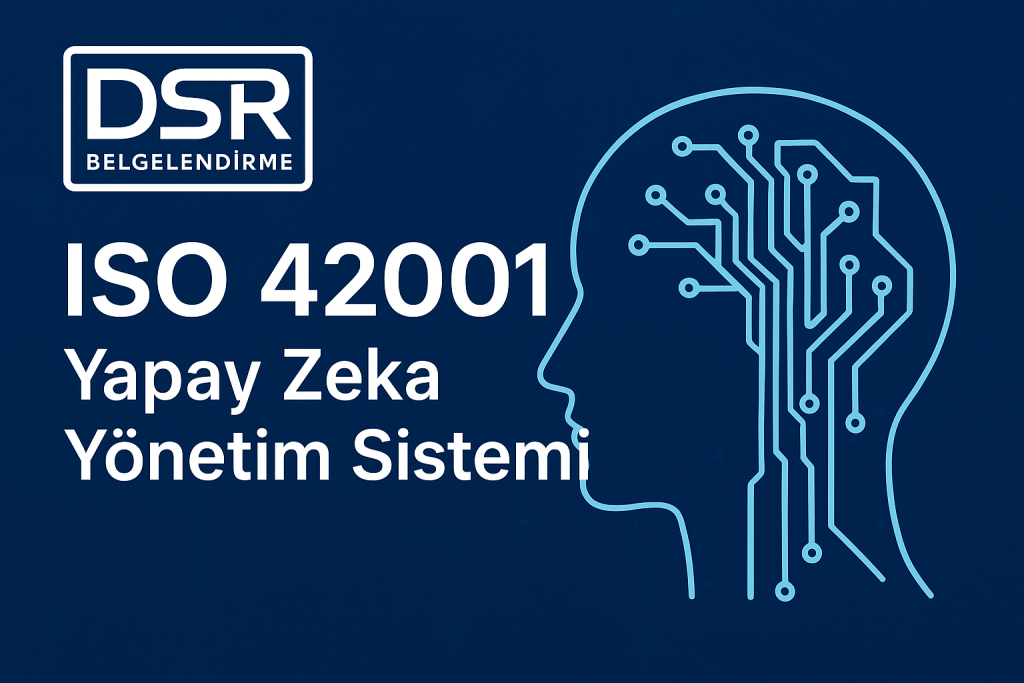ISO/IEC 42001 Yapay Zeka Yönetim Sistemi
